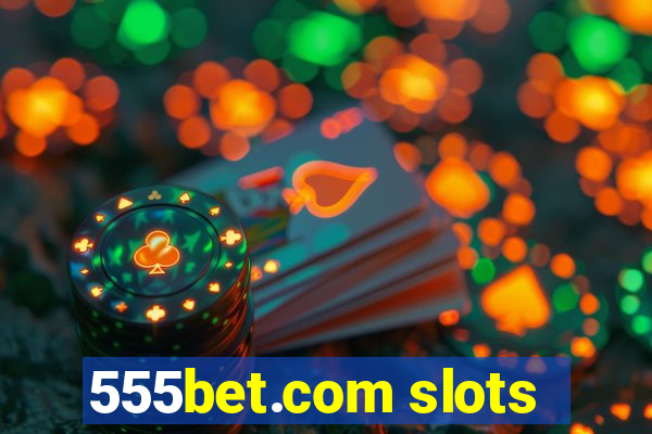 555bet.com slots